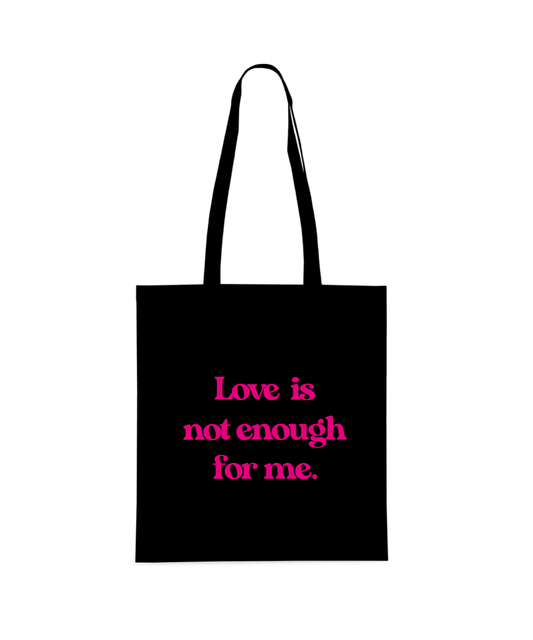 Tote-bag - Love is not enough for me