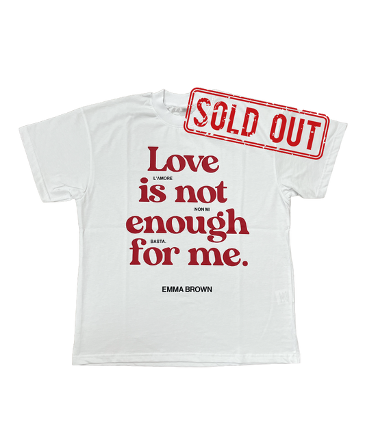T-shirt - Love is not enough for me