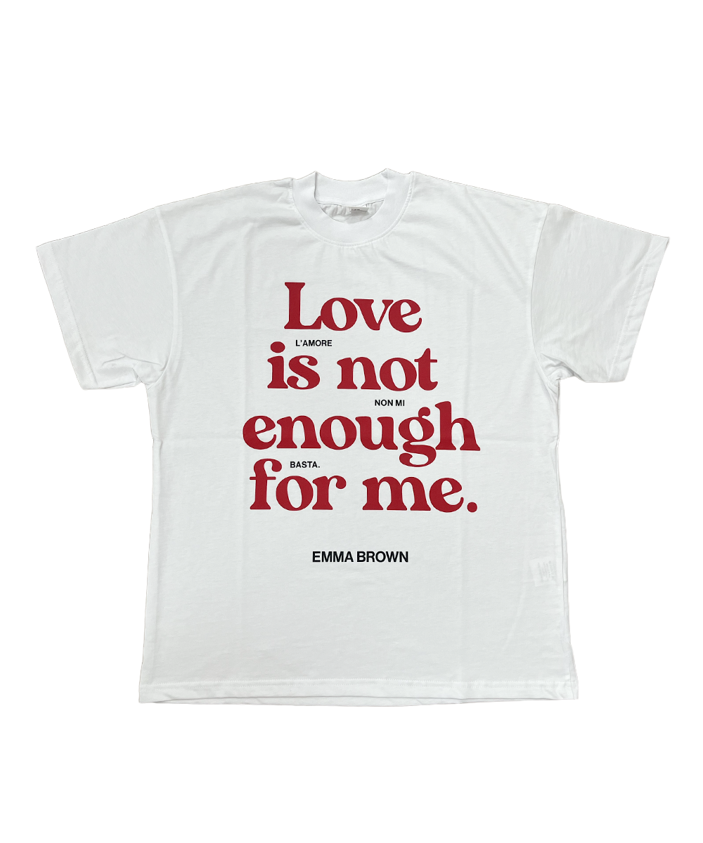 T-shirt - Love is not enough for me